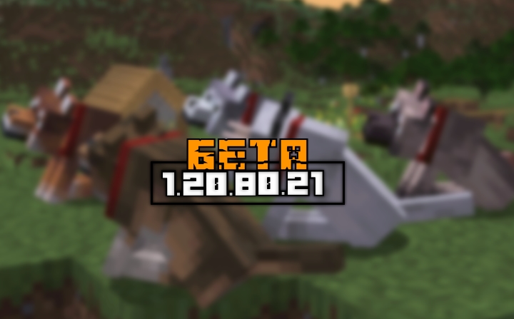 Minecraft PE (Bedrock) 1.20.80.21 - Beta/Preview